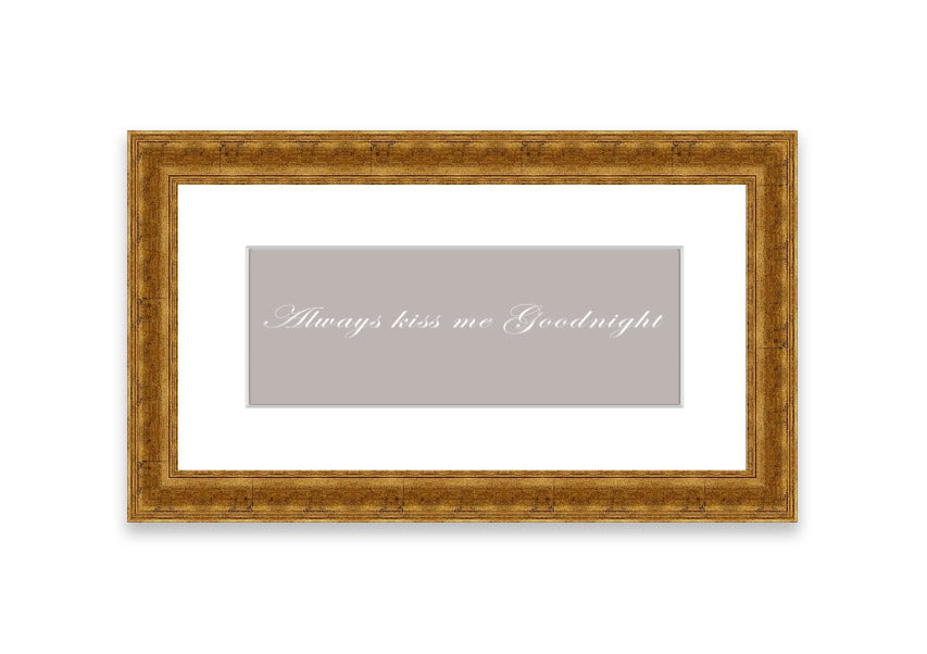 Always Kiss Me Goodnight Beige framed print with a heartfelt message, elegantly framed in a stylish color.