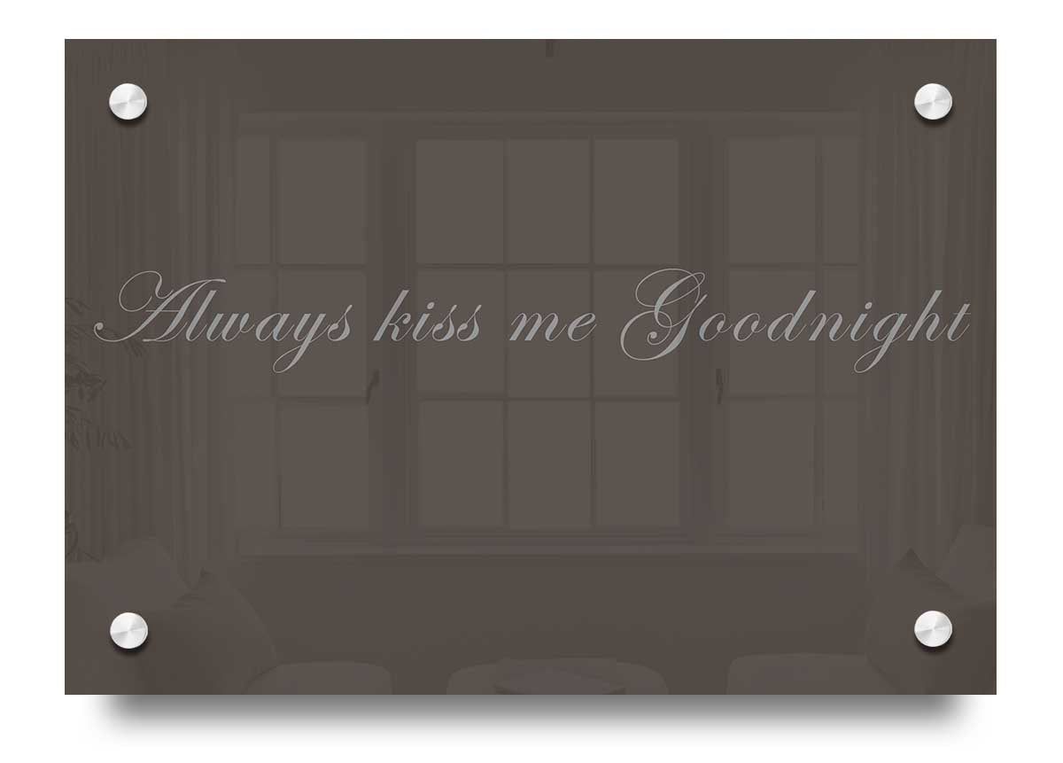 Always Kiss Me Goodnight Chocolate acrylic print on a wall, showcasing vibrant colors and romantic design.