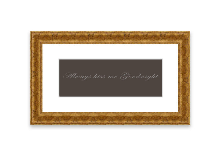 Always Kiss Me Goodnight Chocolate framed print with a charming message, available in various frame colors.