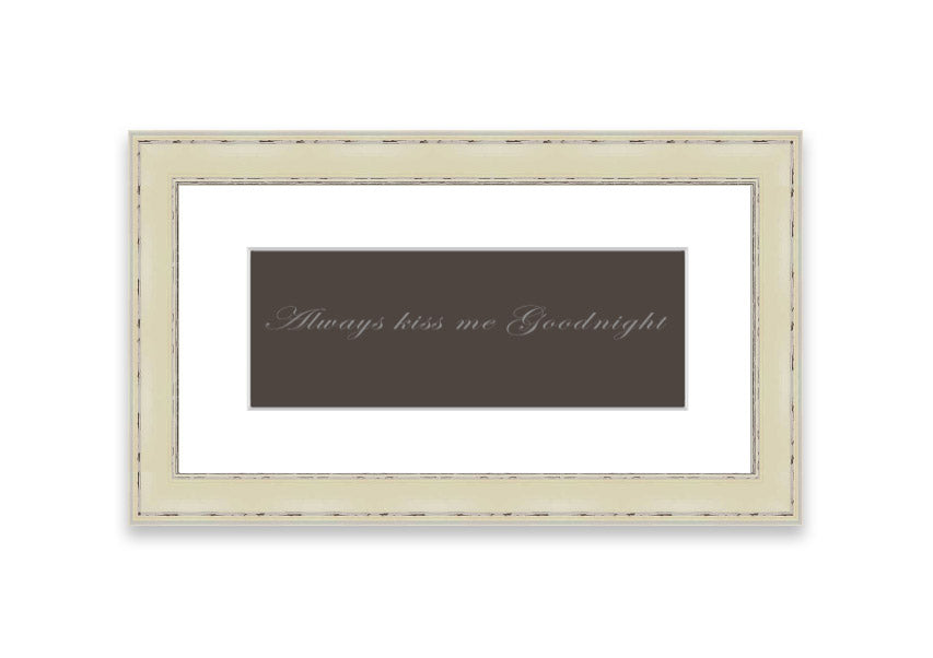 Always Kiss Me Goodnight Chocolate framed print with a charming message, available in various frame colors.