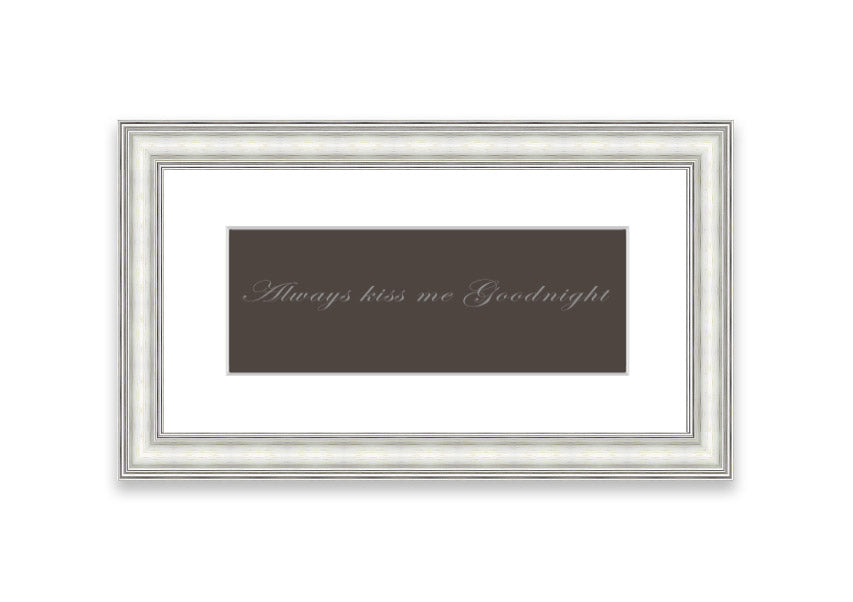 Always Kiss Me Goodnight Chocolate framed print with a charming message, available in various frame colors.