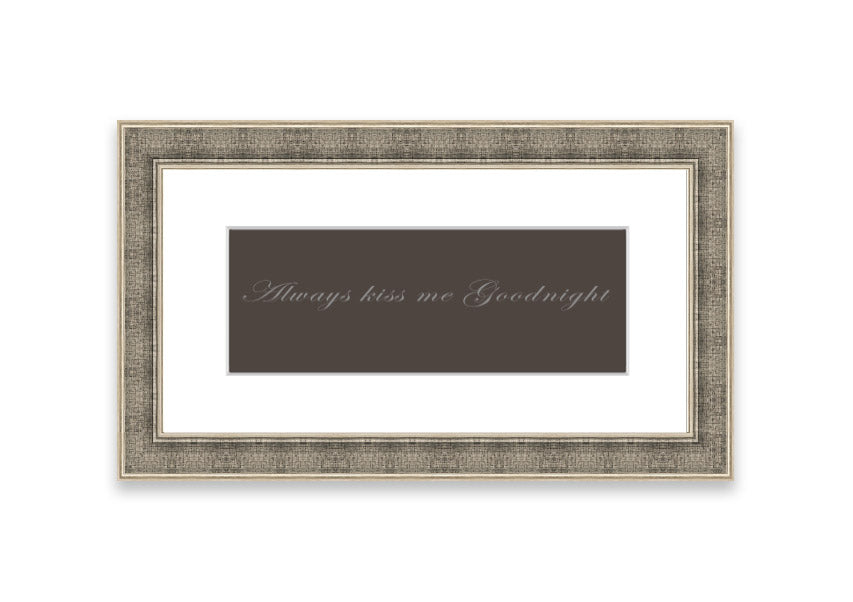 Always Kiss Me Goodnight Chocolate framed print with a charming message, available in various frame colors.