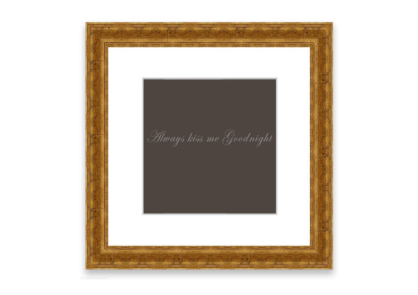 Always Kiss Me Goodnight Chocolate framed print with a charming message, available in various frame colors.