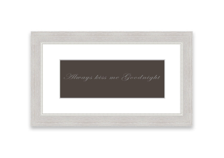 Always Kiss Me Goodnight Chocolate framed print with a charming message, available in various frame colors.