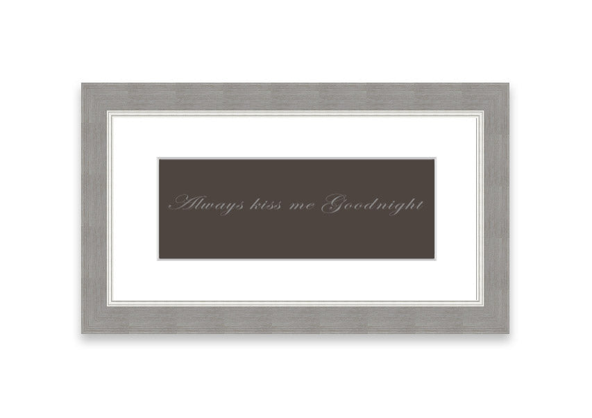 Always Kiss Me Goodnight Chocolate framed print with a charming message, available in various frame colors.