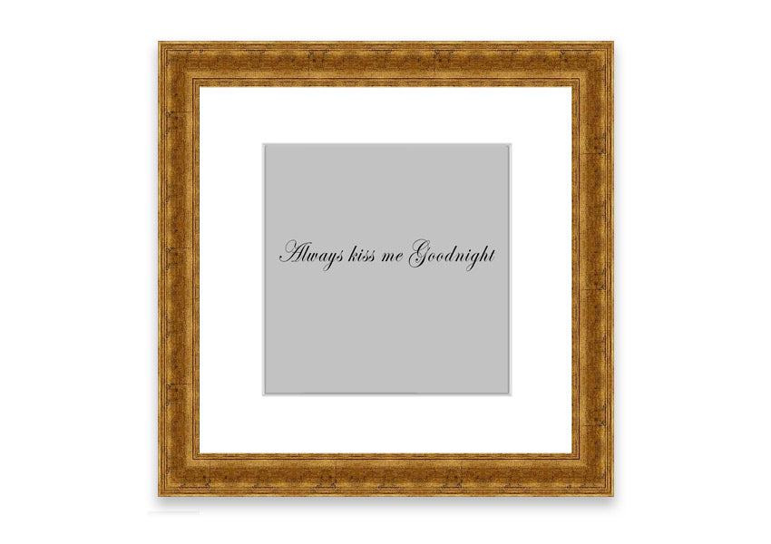 Always Kiss Me Goodnight Grey framed print with a charming design, ready to hang, available in various frame colors.