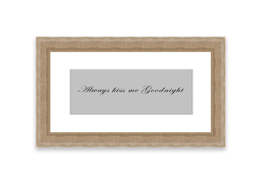 Always Kiss Me Goodnight Grey framed print with a charming design, ready to hang, available in various frame colors.