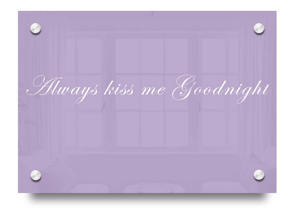 Always Kiss Me Goodnight Lilac acrylic print on a wall, showcasing vibrant lilac colors and elegant design.