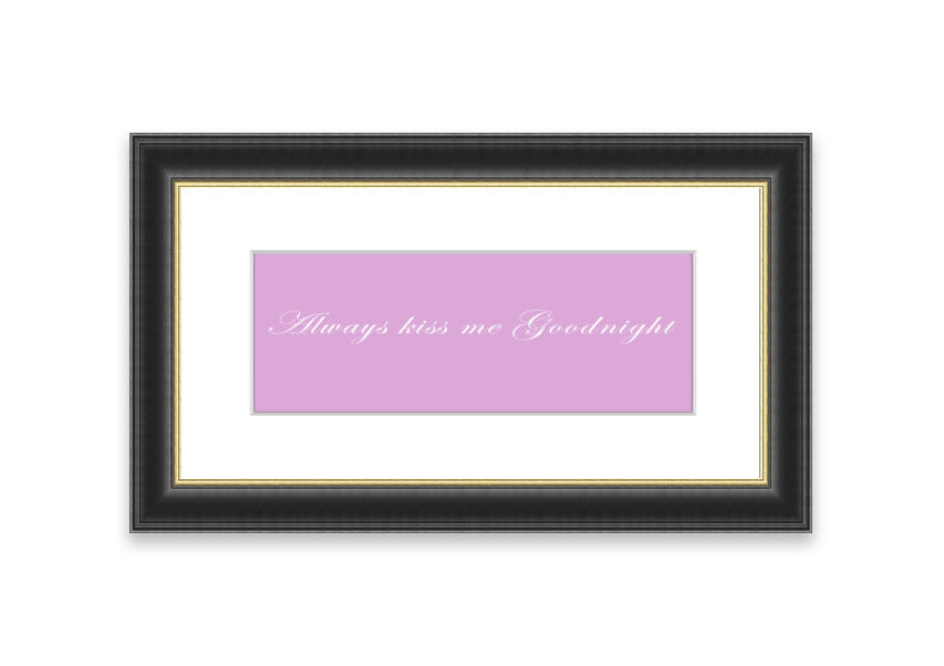 Always Kiss Me Goodnight Pink framed print in a stylish frame, showcasing a soft pink design with a heartfelt message.