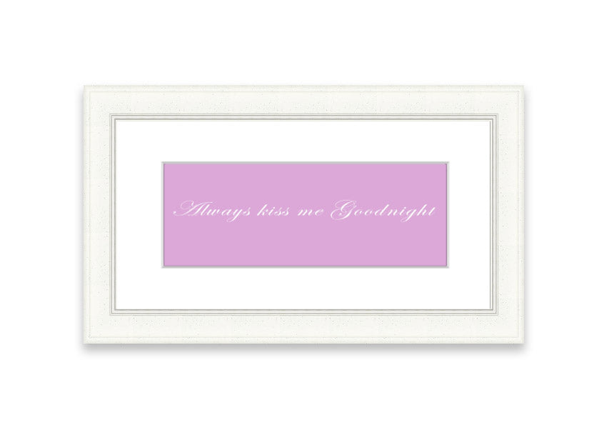 Always Kiss Me Goodnight Pink framed print in a stylish frame, showcasing a soft pink design with a heartfelt message.