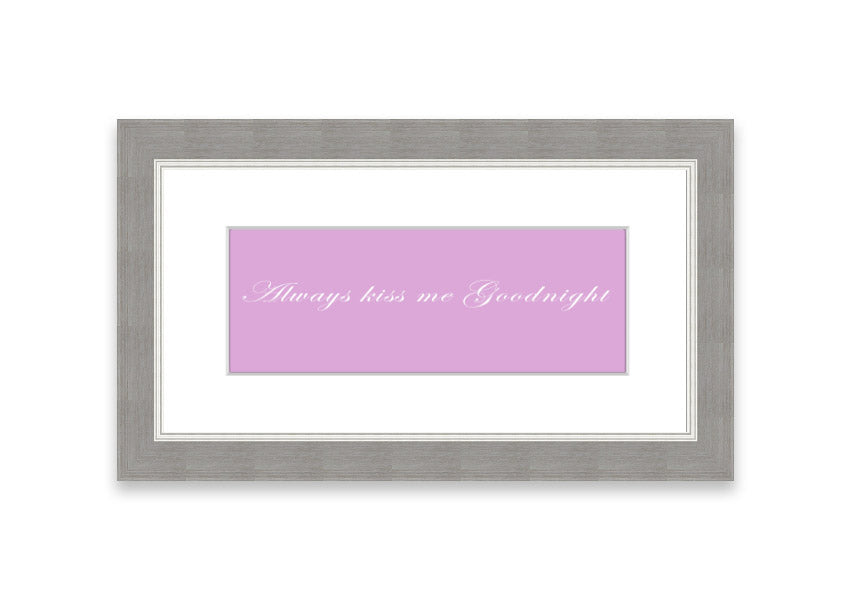 Always Kiss Me Goodnight Pink framed print in a stylish frame, showcasing a soft pink design with a heartfelt message.