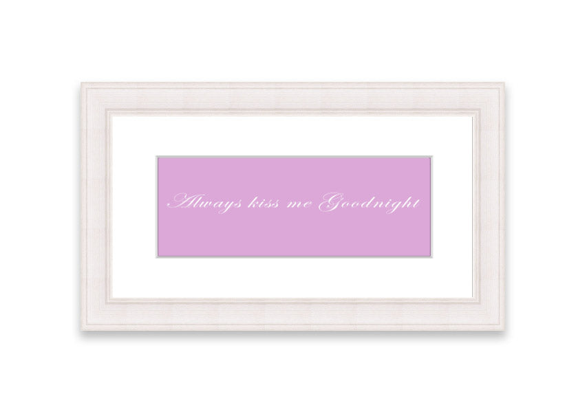 Always Kiss Me Goodnight Pink framed print in a stylish frame, showcasing a soft pink design with a heartfelt message.