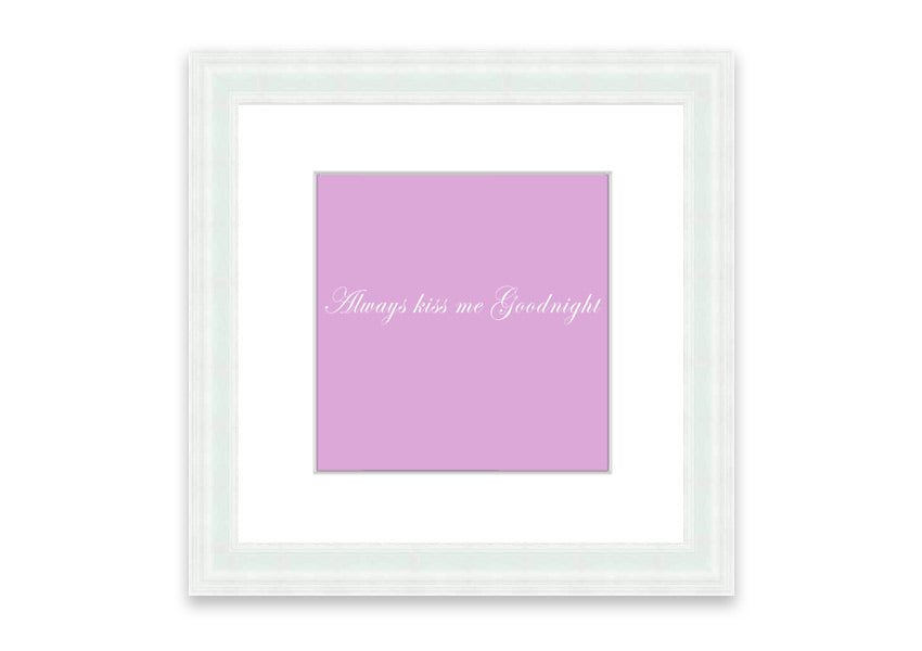 Always Kiss Me Goodnight Pink framed print in a stylish frame, showcasing a soft pink design with a heartfelt message.