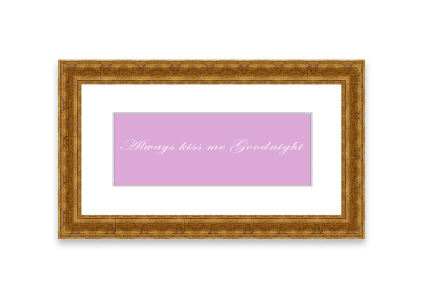 Always Kiss Me Goodnight Pink framed print in a stylish frame, showcasing a soft pink design with a heartfelt message.