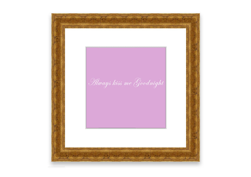 Always Kiss Me Goodnight Pink framed print in a stylish frame, showcasing a soft pink design with a heartfelt message.