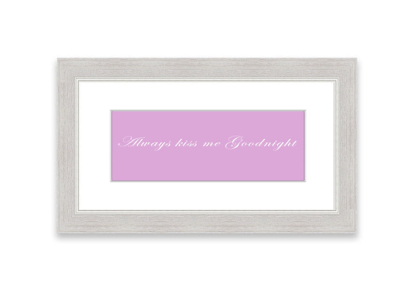 Always Kiss Me Goodnight Pink framed print in a stylish frame, showcasing a soft pink design with a heartfelt message.