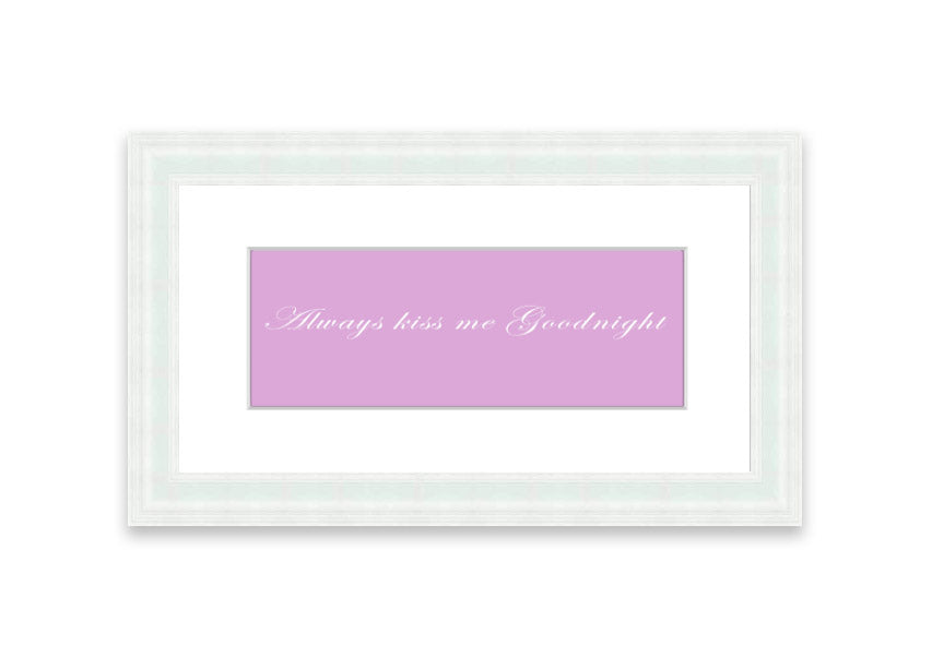 Always Kiss Me Goodnight Pink framed print in a stylish frame, showcasing a soft pink design with a heartfelt message.