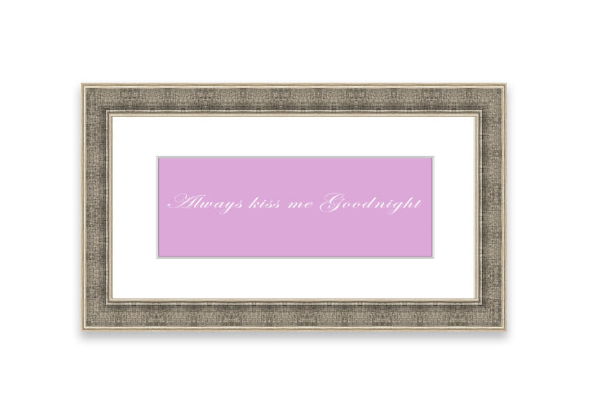 Always Kiss Me Goodnight Pink framed print in a stylish frame, showcasing a soft pink design with a heartfelt message.