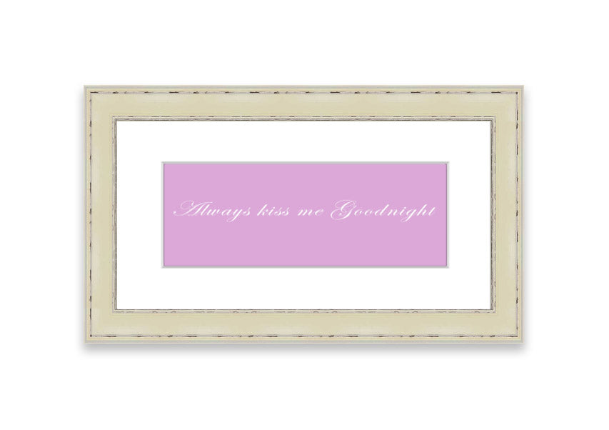 Always Kiss Me Goodnight Pink framed print in a stylish frame, showcasing a soft pink design with a heartfelt message.