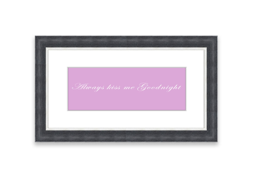 Always Kiss Me Goodnight Pink framed print in a stylish frame, showcasing a soft pink design with a heartfelt message.