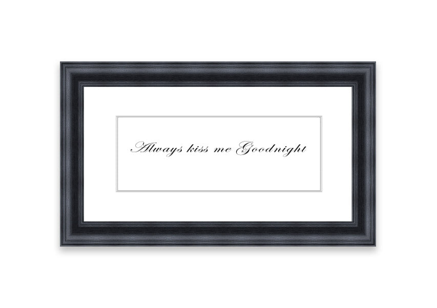 Always Kiss Me Goodnight White framed print with a charming design, ready to hang, available in various frame colors.