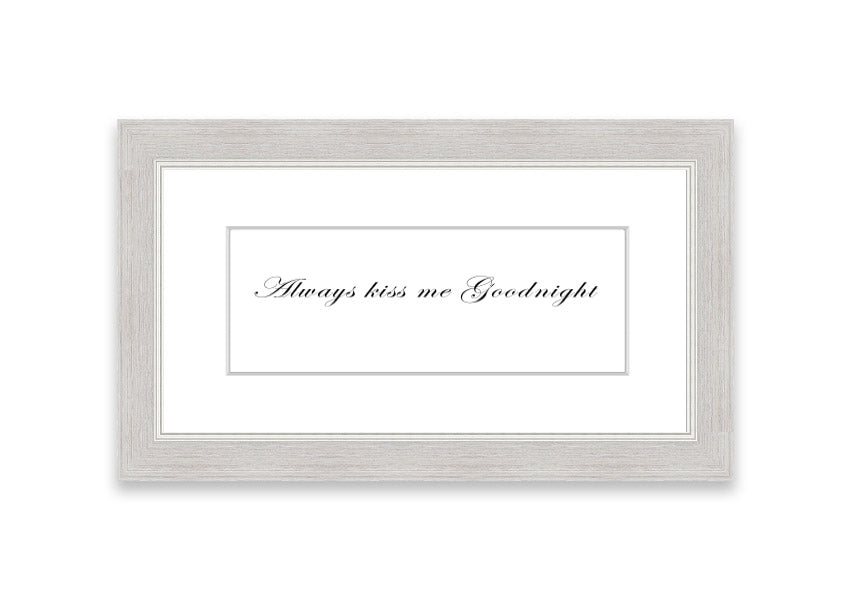 Always Kiss Me Goodnight White framed print with a charming design, ready to hang, available in various frame colors.