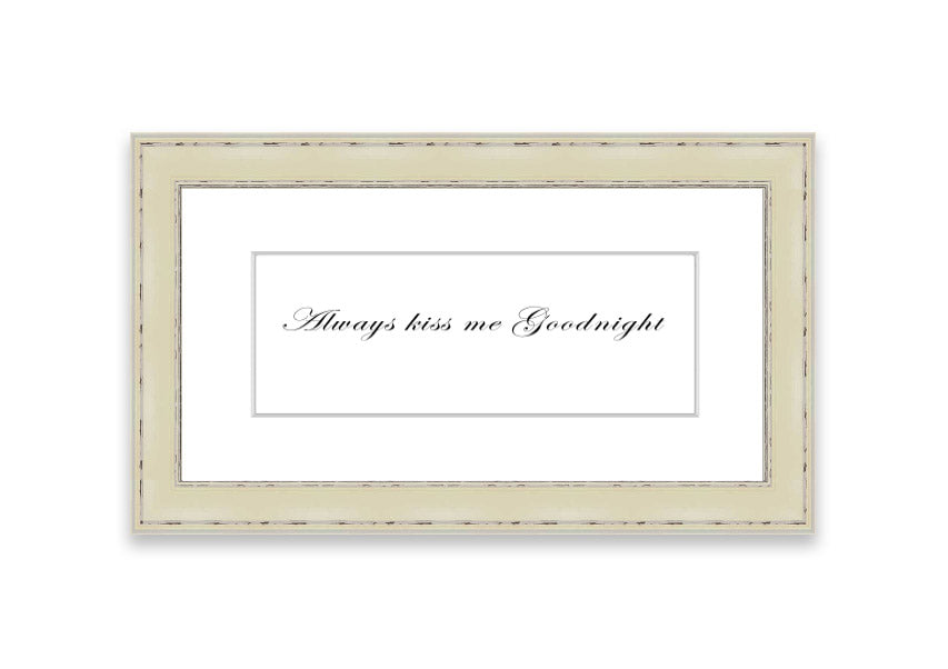 Always Kiss Me Goodnight White framed print with a charming design, ready to hang, available in various frame colors.