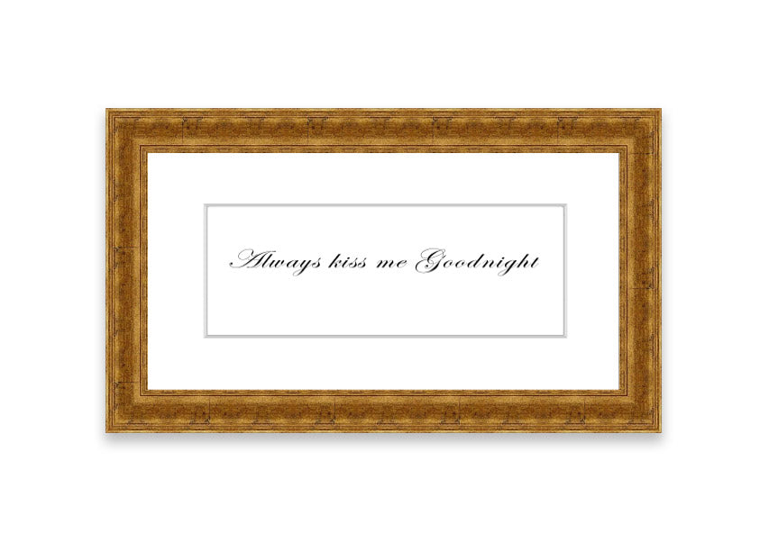 Always Kiss Me Goodnight White framed print with a charming design, ready to hang, available in various frame colors.