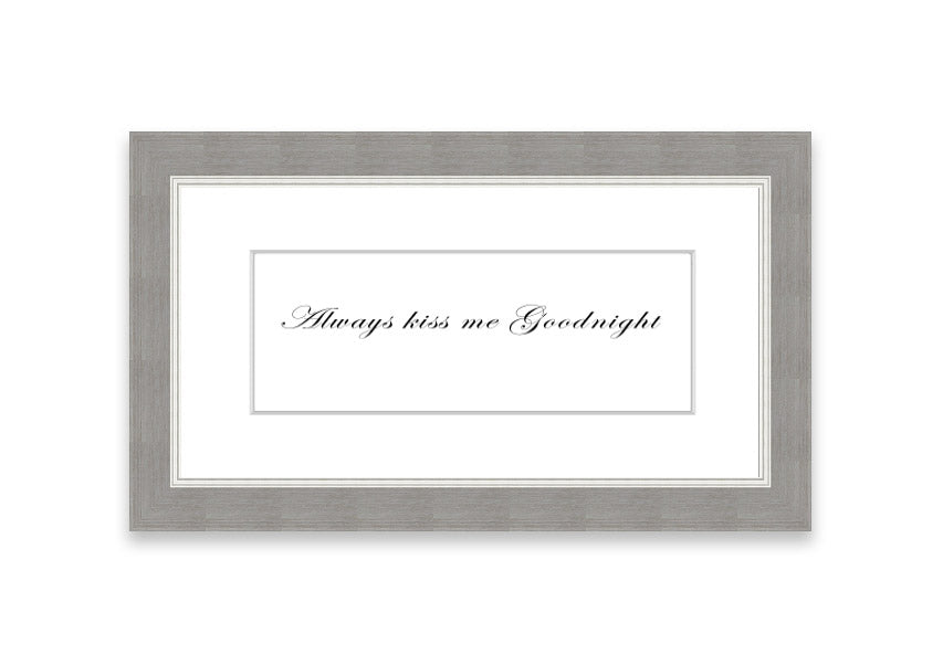 Always Kiss Me Goodnight White framed print with a charming design, ready to hang, available in various frame colors.