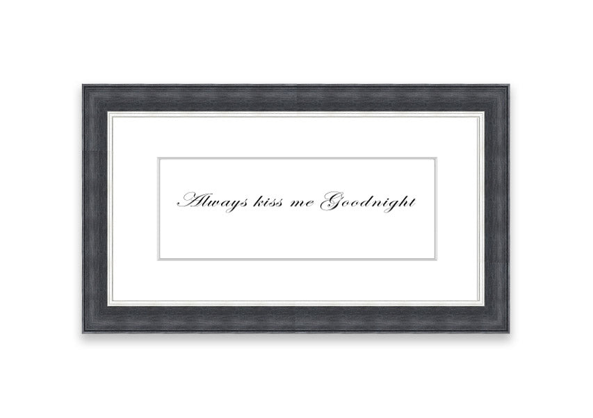 Always Kiss Me Goodnight White framed print with a charming design, ready to hang, available in various frame colors.