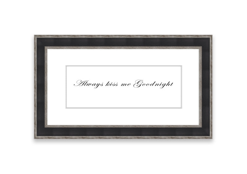 Always Kiss Me Goodnight White framed print with a charming design, ready to hang, available in various frame colors.