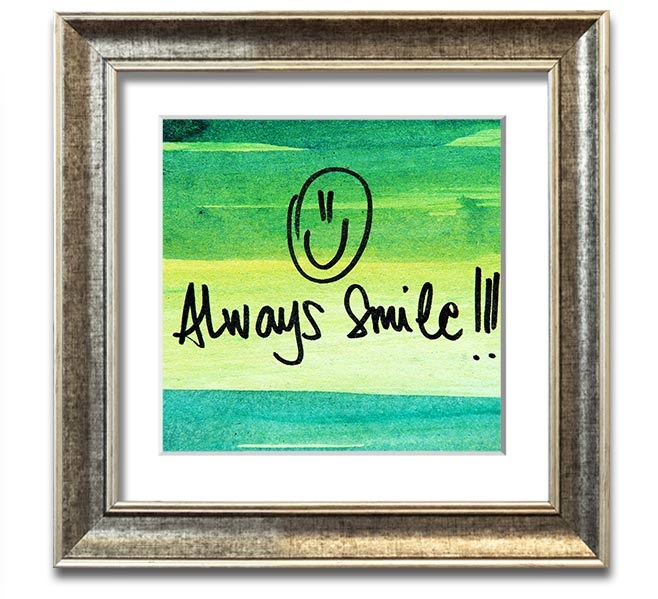 Always Smile Square Framed Print in multiple frame colours, handmade in the UK, ready to hang.