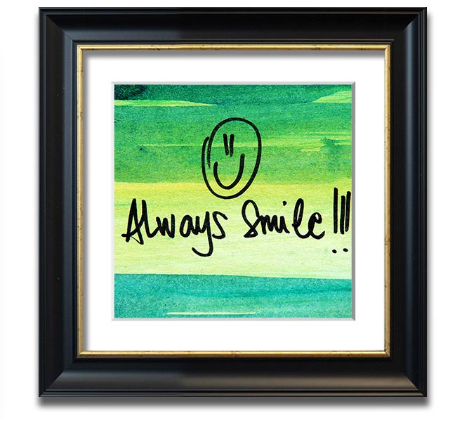 Always Smile Square Framed Print in multiple frame colours, handmade in the UK, ready to hang.