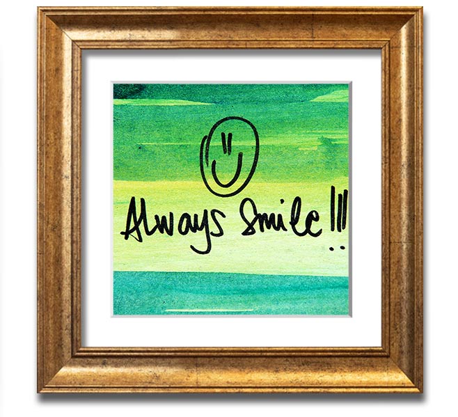 Always Smile Square Framed Print in multiple frame colours, handmade in the UK, ready to hang.