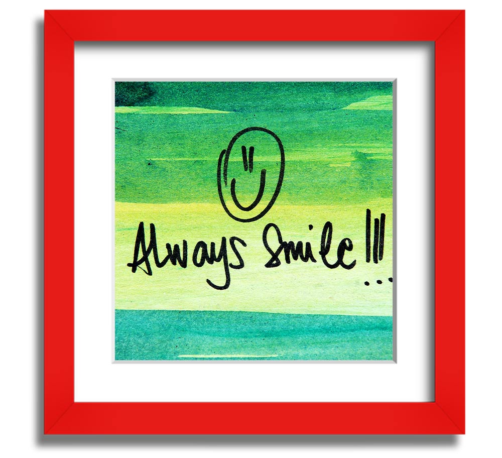 Always Smile Square Framed Print in multiple frame colours, handmade in the UK, ready to hang.