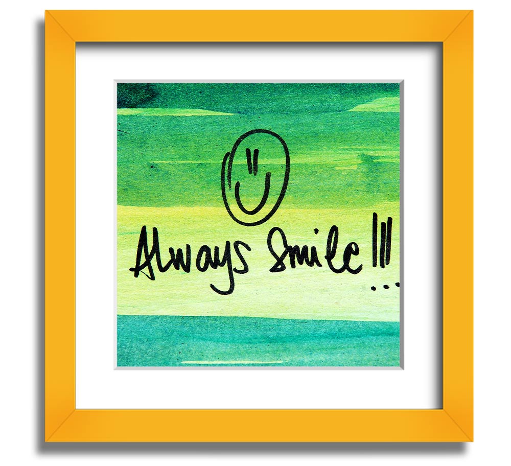 Always Smile Square Framed Print in multiple frame colours, handmade in the UK, ready to hang.