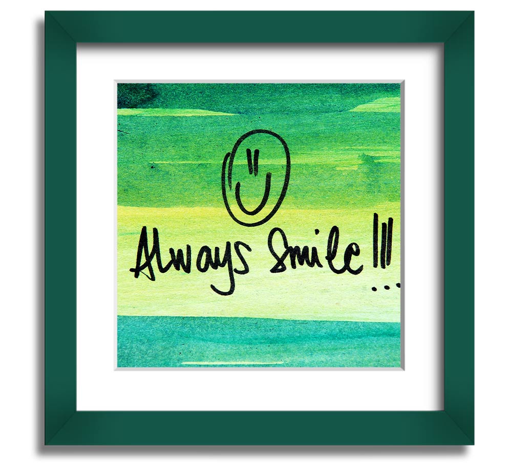 Always Smile Square Framed Print in multiple frame colours, handmade in the UK, ready to hang.