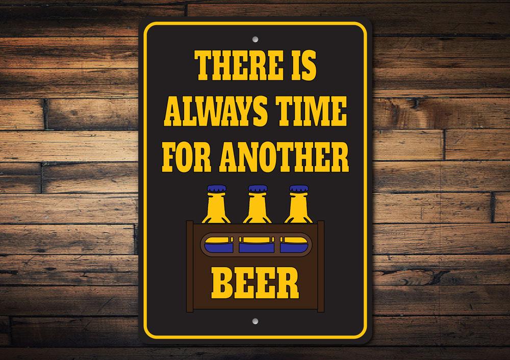 Always Time for Another Beer Sign made of high-quality aluminum, featuring a humorous design perfect for home bars or man caves.