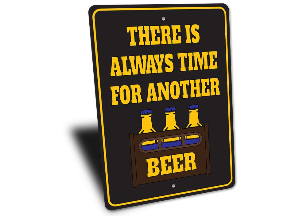 Always Time for Another Beer Sign made of high-quality aluminum, featuring a humorous design perfect for home bars or man caves.