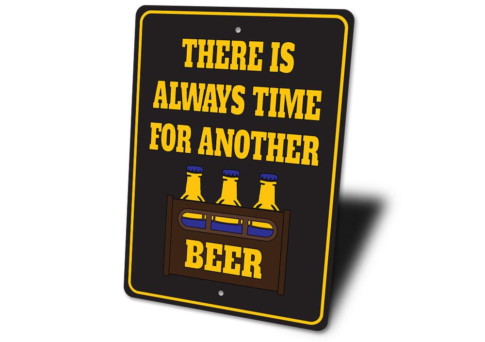 Always Time for Another Beer Sign made of high-quality aluminum, featuring a humorous design perfect for home bars or man caves.