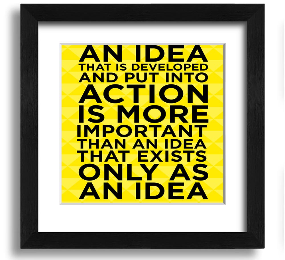 Square framed print titled 'An Idea Put Into Action', featuring a modern design and available in various frame colours, ready to hang.