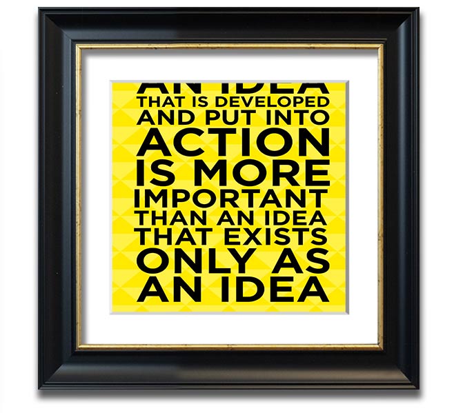 Square framed print titled 'An Idea Put Into Action', featuring a modern design and available in various frame colours, ready to hang.