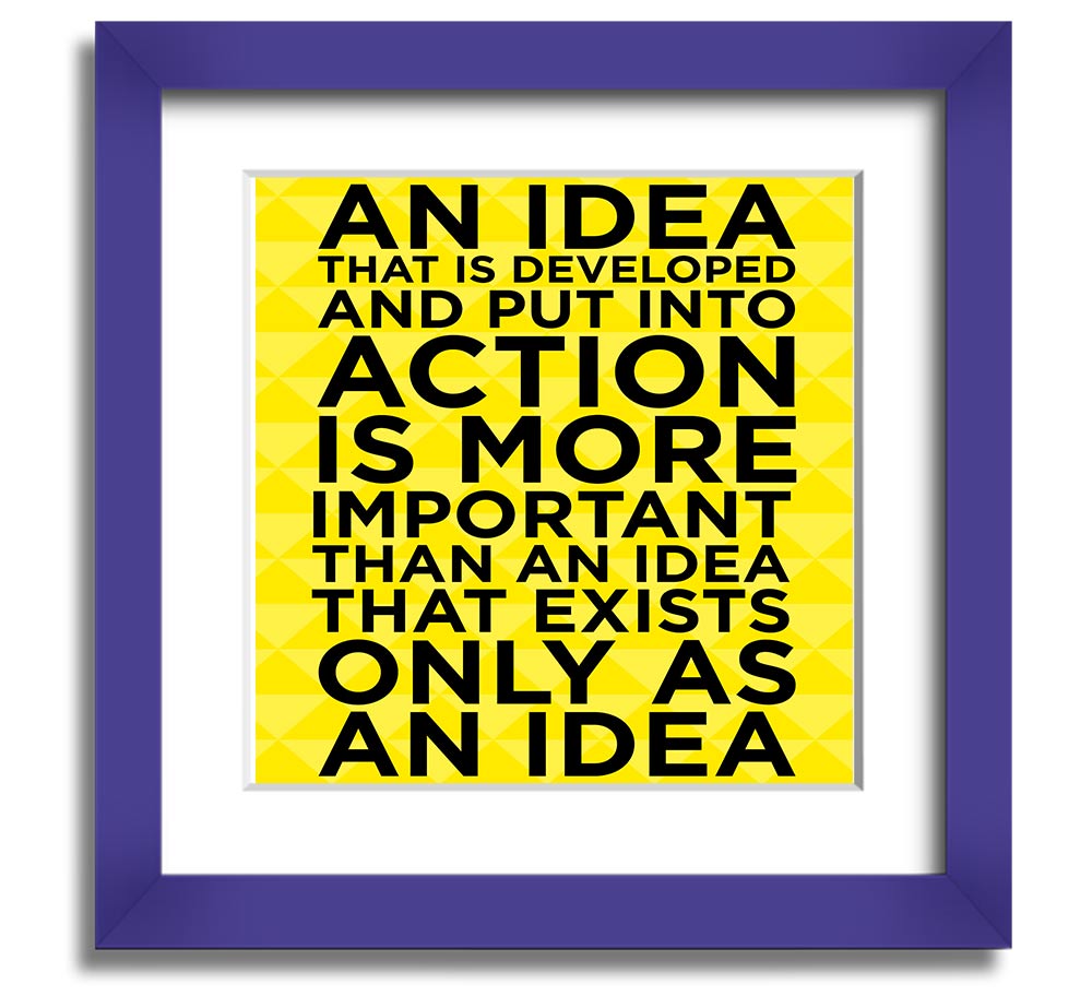 Square framed print titled 'An Idea Put Into Action', featuring a modern design and available in various frame colours, ready to hang.