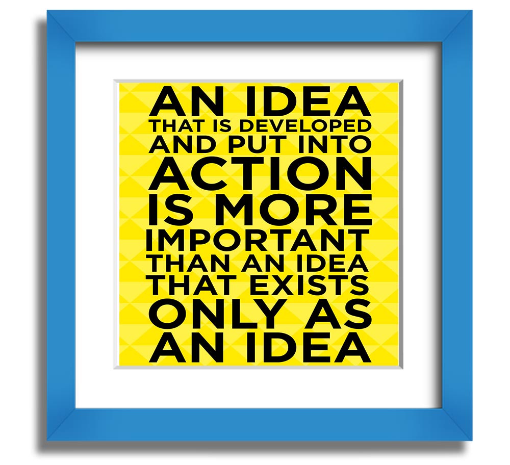 Square framed print titled 'An Idea Put Into Action', featuring a modern design and available in various frame colours, ready to hang.