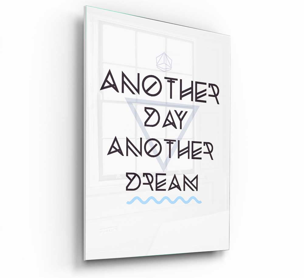 Another Day Another Dream glass print featuring modern design, perfect for stylish home decor.