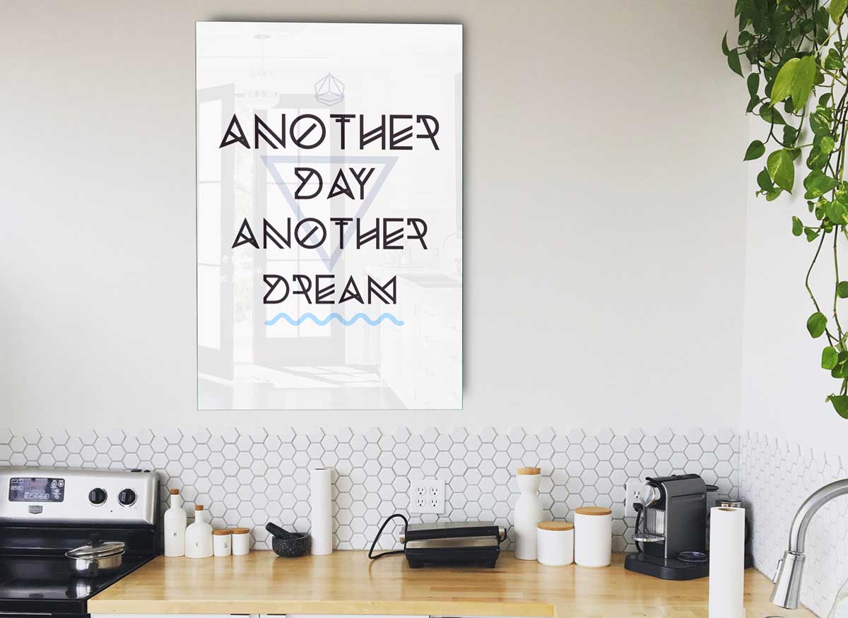 Another Day Another Dream glass print featuring modern design, perfect for stylish home decor.