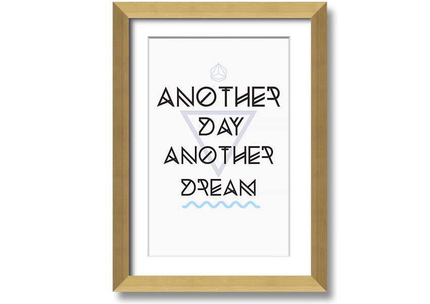 Framed print titled 'Another Day Another Dream' showcasing artistic design, available in various frame colors.