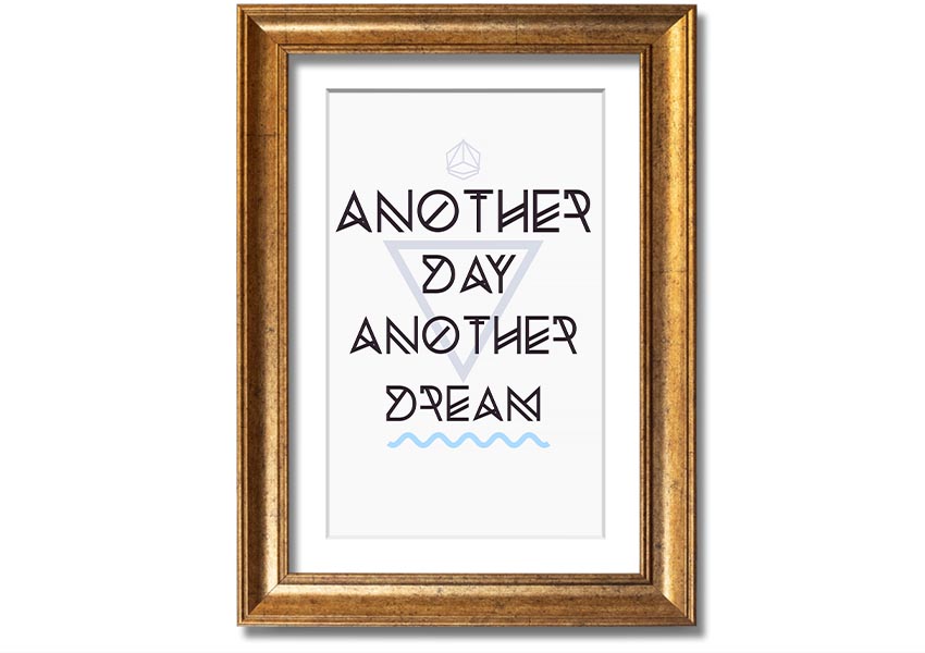 Framed print titled 'Another Day Another Dream' showcasing artistic design, available in various frame colors.