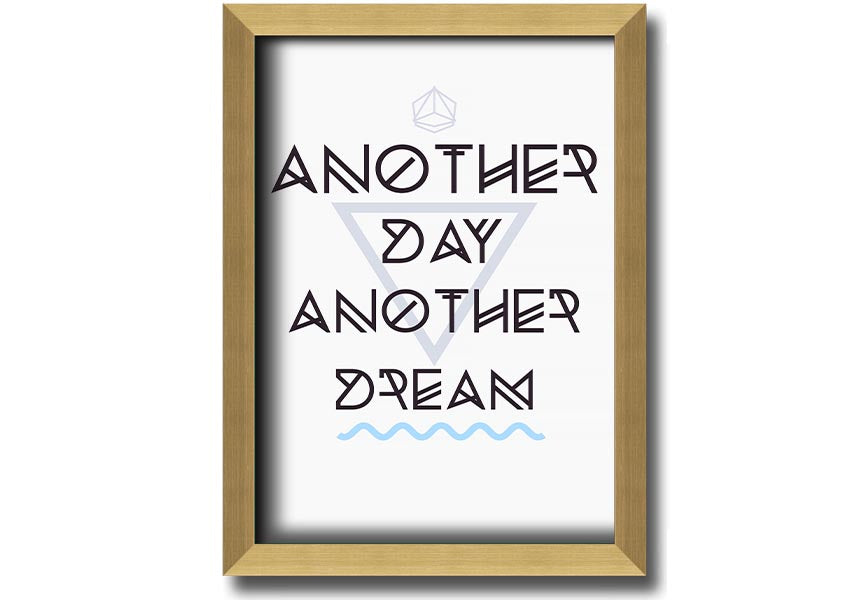 Framed print titled 'Another Day Another Dream' showcasing artistic design, available in various frame colors.