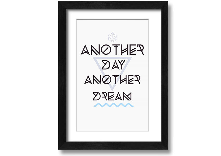 Framed print titled 'Another Day Another Dream' showcasing artistic design, available in various frame colors.